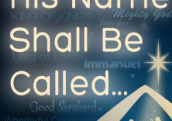 His Name Shall Be Called Wonderful Counselor, Mighty God, Everlasting Father, Prince of Peace, Immanuel